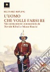 L'uomo che volle farsi re libro