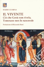 Il vivente. Ciò che Gesù non rivela, Tommaso non lo nasconde libro