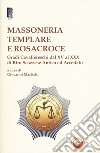 Massoneria templare e Rosacroce. Gradi cavallereschi dal XV al XXX di rito scozzese antico ed accettato libro