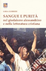 Sangue e purità nel giudaismo alessandrino e nella letteratura cristiana libro