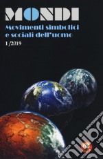 Mondi. Movimenti simbolici e sociali dell'uomo (2019). Vol. 1 libro