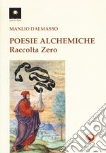 Poesie alchemiche. Raccolta zero libro