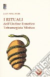 I rituali dell'ordine ermetico. Tetramegista mistico libro
