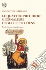 Le quattro preghiere giornaliere degli Eletti Coens libro