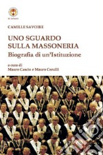 Uno sguardo sulla massoneria. Biografia di un'istituzione libro