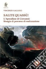 Salite quassù! L'Apocalisse di Giovanni: liturgia del percorso di realizzazione