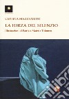 La forza del silenzio libro di Mazzamuto Cettina