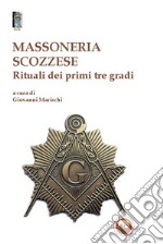 Massoneria scozzese. Rituali dei primi tre gradi libro