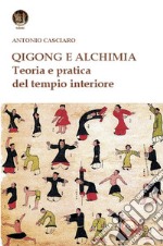 Qigong e alchimia. Teoria e pratica del tempo interiore libro