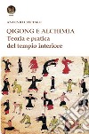 Qigong e alchimia. Teoria e pratica del tempo interiore libro