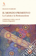 Il mondo primitivo. La Caduta e la Restaurazione libro