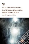 La nuova umanità dell'intuizione libro