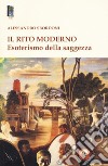 Il rito moderno. Esoterismo della saggezza libro di Sbordoni Alessandro