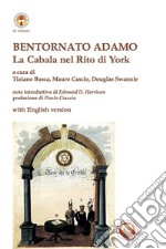 Bentornato Adamo. La Cabala nel Rito di York. Ediz. italiana e inglese