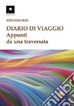 Diario di viaggio. Appunti da una traversata libro