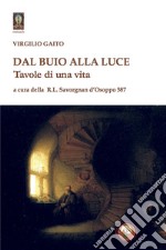 Dal buio alla luce. Tavole di una vita libro