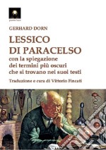 Lessico di Paracelso. Con la spiegazione dei termini più oscuri che si trovano nei suoi testi