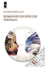 Romanzo di specchi. Aldebaran libro