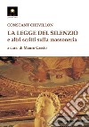 La legge del silenzio e altri scritti sulla massoneria libro di Chevillon Constant Cascio M. (cur.)