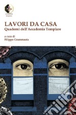 Lavori da casa. Quaderni dell'Accademia Templare