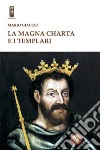 La Magna Charta e i Templari libro di Giaccio Mario