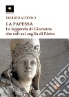 La papessa. La leggenda di Giovanna che salì sul soglio di Pietro libro