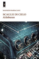 Scaglie di cielo. Aldebaran libro