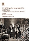 La ritualità massonica in Italia. Un contributo alla storia dei rituali del G.O.I. libro