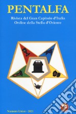 Pentalfa. Rivista del Gran Capitolo d'Italia, Ordine della Stella d'Oriente. 2021 libro