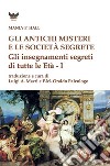 Gli antichi Misteri e le società segrete. Gli insegnamenti segreti di tutte le Età libro di Hall Manly Palmer Macrì L. A. (cur.) Paleologo O. (cur.)