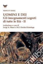 Uomini e dei. Gli insegnamenti segreti di tutte le età libro