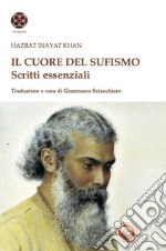 Il cuore del sufismo. Scritti essenziali libro