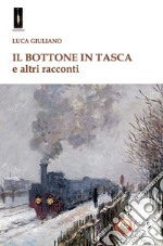 Il bottone in tasca e altri racconti libro