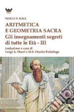 Aritmetica e geometria sacra. Gli insegnamenti segreti di tutte le età libro