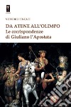 Da Atene all'Olimpo. Le corrispondenze di Giuliano l'Apostata libro