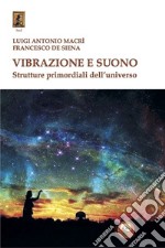 Vibrazione e suono. Strutture primordiali dell'universo libro