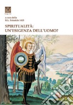 Spiritualità: un'esigenza dell'uomo?