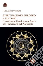 Spiritualismo europeo e sufismo. Il misticismo islamico a confronto con i movimenti del Novecento libro