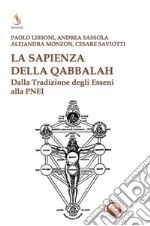 La sapienza della qabbalah. Dalla tradizione degli Esseni alla PNEI