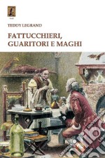 Fattucchieri, guaritori e maghi