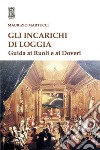 Gli incarichi di loggia. Guida ai ruoli e ai doveri libro di Martucci Maurizio