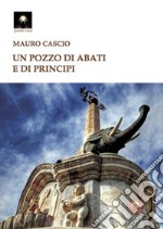 Un pozzo di abati e di principi libro