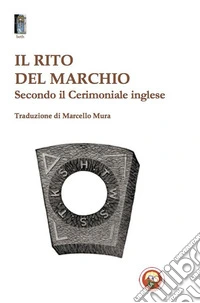 Il rito del marchio. Secondo il cerimoniale inglese