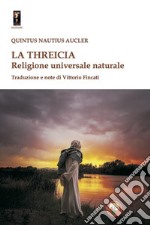 La threicia. Religione naturale dell'uomo libro