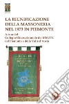 La riunificazione della massoneria nel 1973 in Piemonte libro