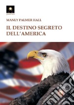 Il destino segreto dell'America libro