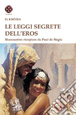 Le leggi segrete dell'eros. Manoscritto ricopiato da Paul de Regla libro