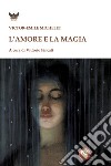 L'amore e la magia libro