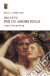 Ricette per un amore folle libro