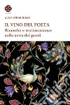 Il vino del poeta. Ricerche e testimonianze sulla setta dei poeti libro